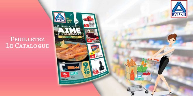Catalogue Aldi de la semaine Du 13 Au 19 Décembre 2022 en ligne