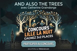 Jeu concours Lille La Nuit : Gagnez 3x2 places And Also The Trees
