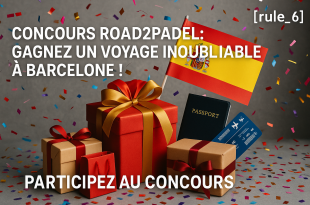 Concours Road2padel : gagnez un voyage inoubliable à Barcelone !