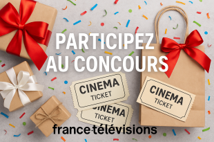 Participez au concours de France Télévisions pour 2 places de cinéma !