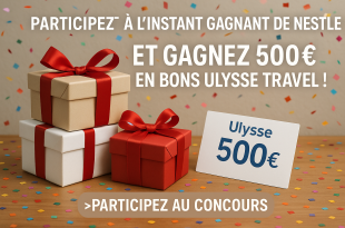 Participez à l'Instant Gagnant de Nestlé et gagnez 500€ en bons Ulysse Travel !