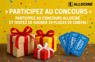 Participez au concours AlloCiné et tentez de gagner 24 places de cinéma !