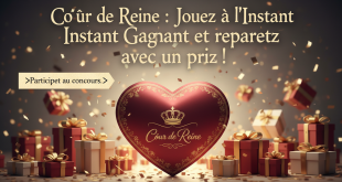 Cœur de Reine : Jouez à l'Instant Gagnant et repartez avec un prix !