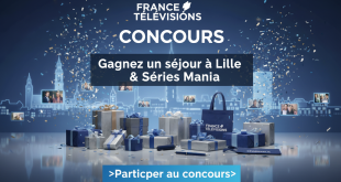 Concours France Télévisions : Gagnez un séjour à Lille & Séries Mania