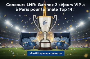 Concours LNR : Gagnez 2 séjours VIP à Paris pour la finale Top 14 !