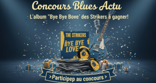 Concours Blues Actu : L'album "Bye Bye Love" des Strikers à gagner !