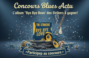 Concours Blues Actu : L'album "Bye Bye Love" des Strikers à gagner !