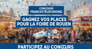 Concours France Télévisions : Gagnez vos places pour la Foire de Rouen.
