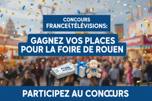 Concours France Télévisions : Gagnez vos places pour la Foire de Rouen.
