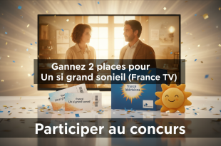 Concours : Gagnez 2 places pour Un si grand soleil (France TV)