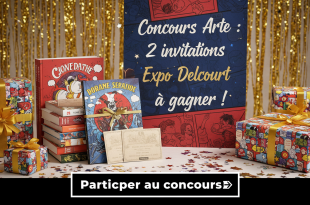 Concours Arte : 2 invitationsExpo Delcourt à gagner !