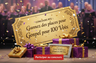 Concours RTS : Gagnez des places pour Gospel pour 100 Voix