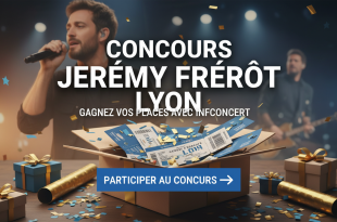 Concours Jérémy Frerot Lyon : Gagnez vos places avec Infoconcert