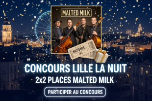 Concours Lille La Nuit : 2x2 places Malted Milk