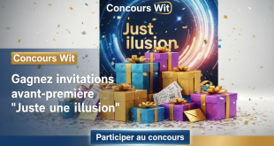 Concours Wit : Gagnez invitations avant-première "Juste une illusion"