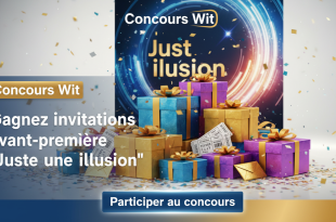 Concours Wit : Gagnez invitations avant-première "Juste une illusion"