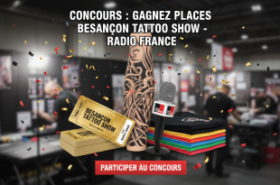 Concours : Gagnez places Besançon Tattoo Show - Radio France
