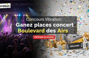 Concours Vibration: Gagnez places concert Boulevard des Airs