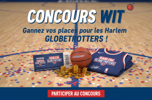 Concours Wit : Gagnez vos places pour les Harlem Globetrotters !