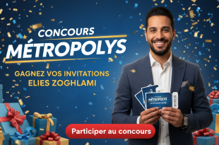 Concours Metropolys : Gagnez vos invitations Elies Zoghlami
