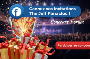 Concours Forum : Gagnez vos invitations The Jeff Panacloc !