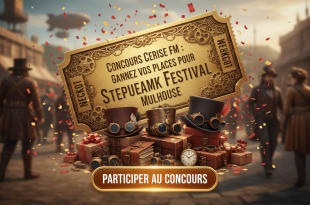 Concours Cerise FM : Gagnez vos places pour Steampunk Festival Mulhouse