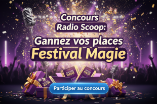Concours Radio Scoop : Gagnez vos places Festival Magie