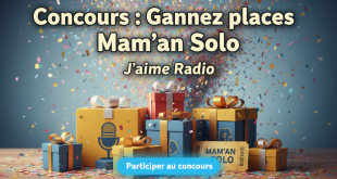 Concours : Gagnez places Mam'an Solo | J'aime Radio