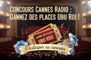 Concours Cannes Radio : Gagnez des places Ubu Roi !