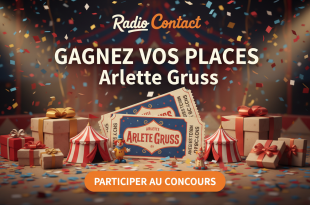Concours : Places Arlette Gruss - Radio Contact