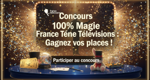 Concours 100% Magie France Télévisions : Gagnez vos places !