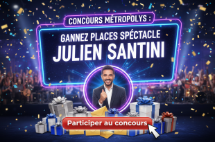 Concours Metropolys : Gagnez places spectacle Julien Santini
