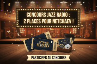Concours Jazz Radio : 2 places pour Netchaëv !