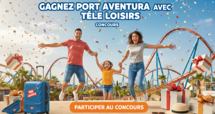 Concours : Gagnez Port Aventura avec Télé Loisirs