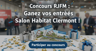Concours RJFM : Gagnez vos entrées Salon Habitat Clermont !